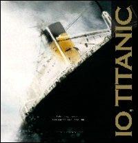 Io, Titanic - Fulvia Degl'Innocenti,Sonia Maria Luce Possentini - copertina