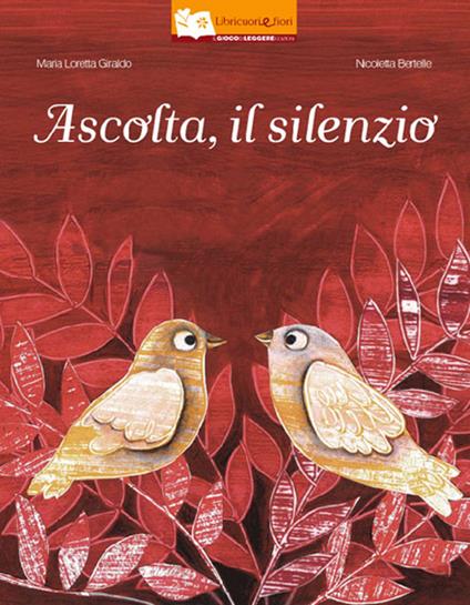 Ascolta, il silenzio - Maria Loretta Giraldo,Nicoletta Bertelle - copertina