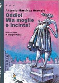 Oddio! Mia moglie è incinta! - Antonio Martínez Asensio - copertina