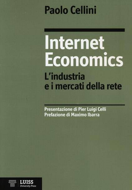 Internet economics. L'industria e i mercati della rete - Paolo Cellini - copertina