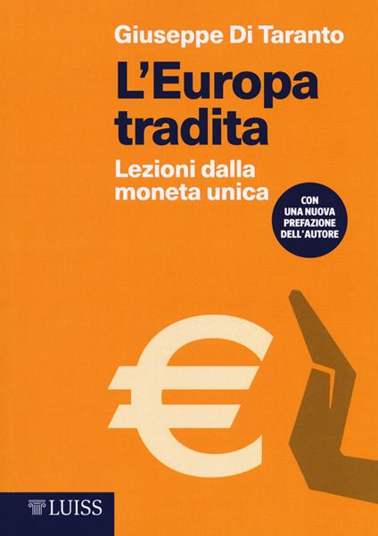 L' Europa tradita. Lezioni dalla moneta unica - Giuseppe Di Taranto - copertina
