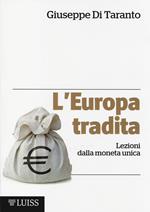 L' Europa tradita. Lezioni dalla moneta unica