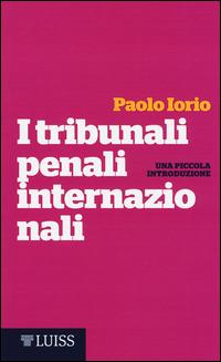 I tribunali penali internazionali. Una piccola introduzione - Paolo Iorio - copertina