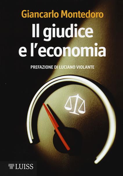 Il giudice e l'economia - Giancarlo Montedoro - copertina