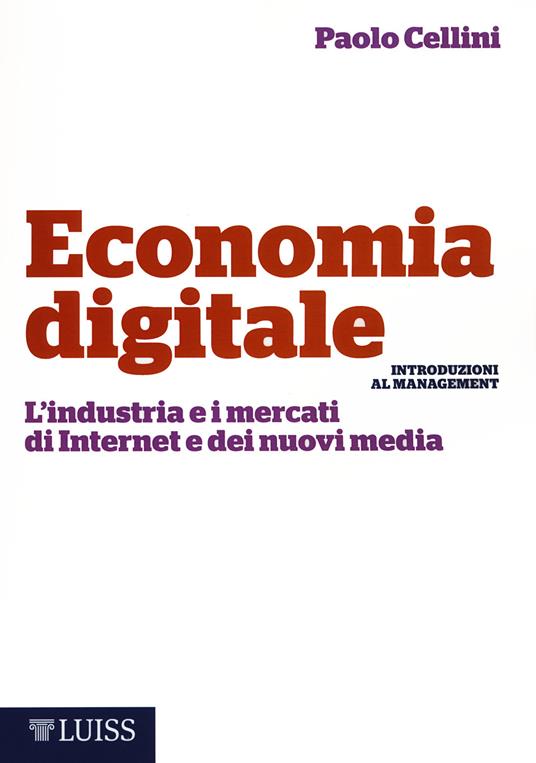 Economia digitale. L'industria e i mercati di Internet e dei nuovi media - Paolo Cellini - copertina