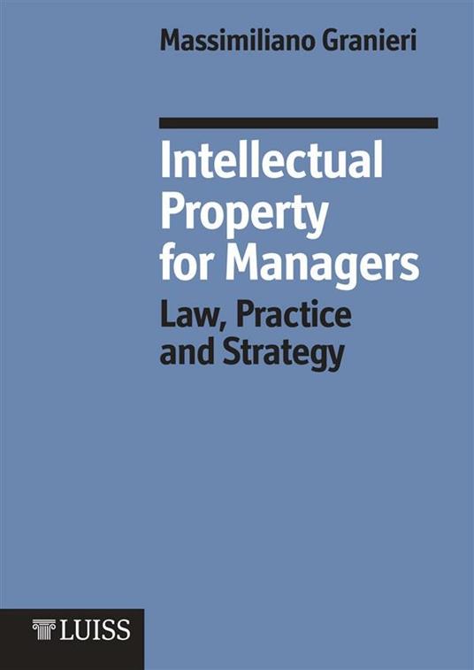 Intellectual Property for Managers - Massimiliano Granieri - ebook
