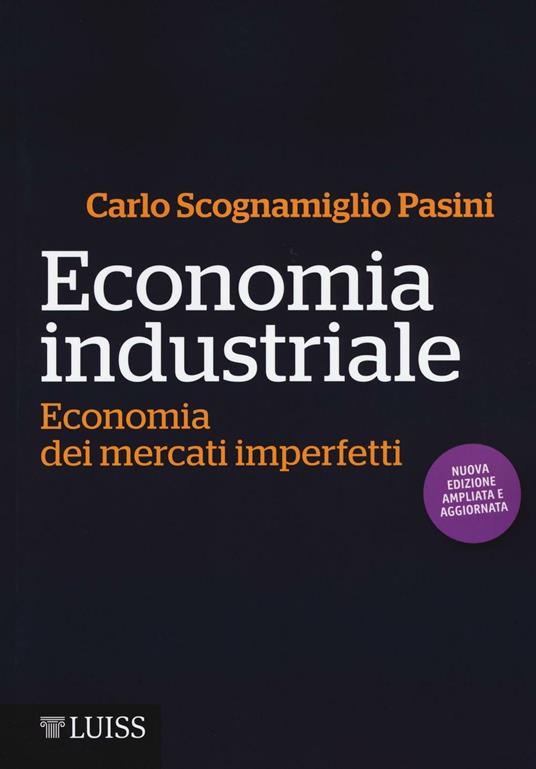Economia industriale. Economia dei mercati imperfetti - Carlo Scognamiglio Pasini - copertina