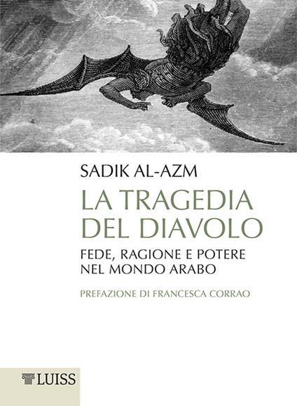 La tragedia del diavolo. Fede, ragione e potere nel mondo arabo - Sadik J. Al-Azm,M. Bocchiola - ebook