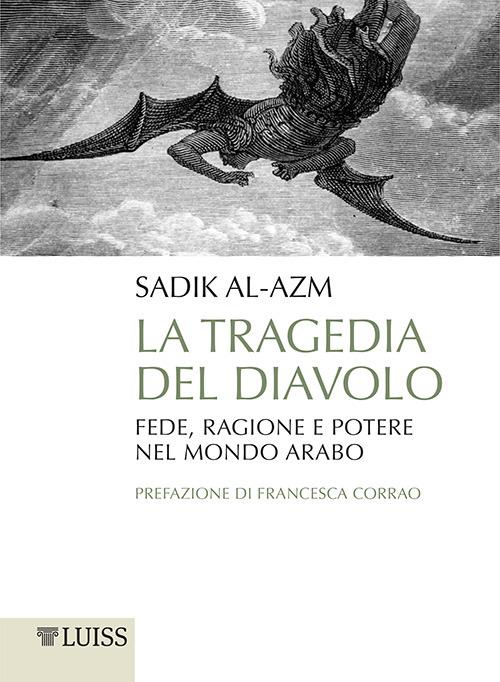 La tragedia del diavolo. Fede, ragione e potere nel mondo arabo - Sadik J. Al-Azm,M. Bocchiola - ebook