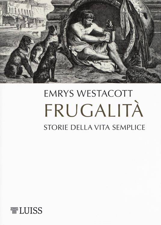 Frugalità. Storia della vita semplice - Emrys Westacott - copertina