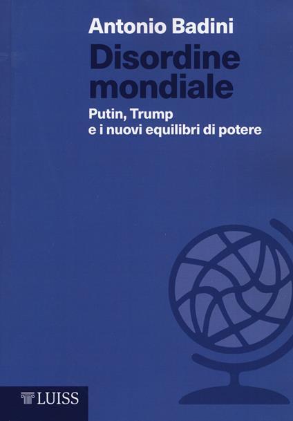 Disordine mondiale. Putin, Trump e i nuovi equilibri di potere - Antonio Badini - copertina
