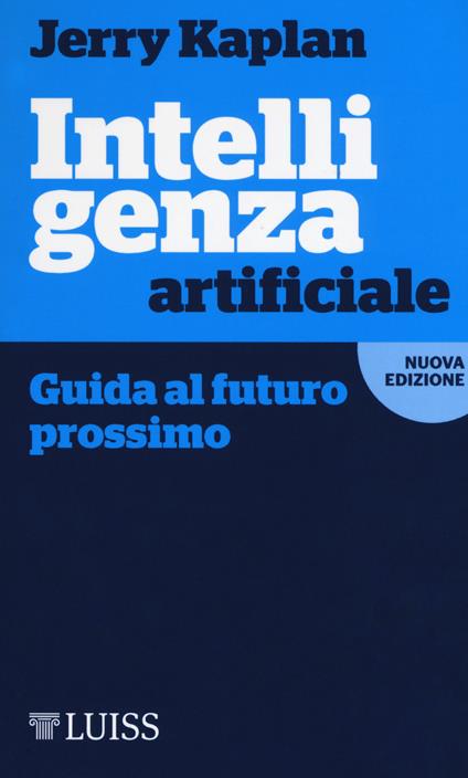 Intelligenza artificiale. Guida al futuro prossimo - Jerry Kaplan - copertina