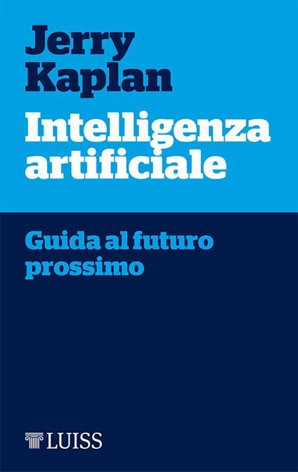 Intelligenza artificiale. Guida al futuro prossimo - Jerry Kaplan - ebook