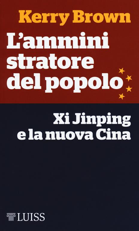 L' amministratore del popolo. Xi Jinping e la nuova Cina - Kerry Brown - copertina