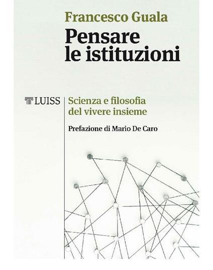 Pensare le istituzioni. Scienza e filosofia del vivere insieme - Francesco Guala,Silvia Tossut - ebook