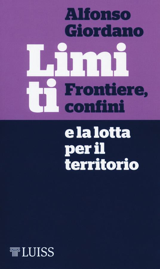 Limiti. Frontiere, confini e la lotta per il territorio - Alfonso Giordano - copertina