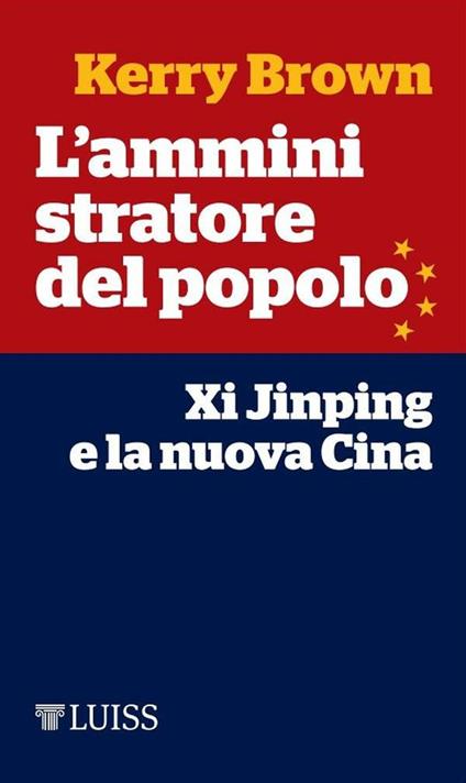 L' amministratore del popolo. Xi Jinping e la nuova Cina - Kerry Brown,Anna Bissanti - ebook