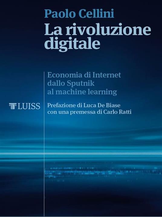 La rivoluzione digitale. Economia di internet dallo Sputnik al machine learning - Paolo Cellini - ebook