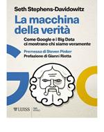 La macchina della verità. Come Google e i Big Data ci mostrano chi siamo veramente