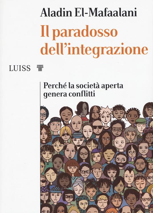 Il paradosso dell'integrazione. Perché la società aperta genera conflitti - Aladin El-Mafaalani - copertina