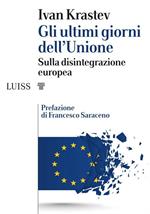 Gli ultimi giorni dell'Unione. Sulla disintegrazione europea