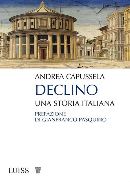 Declino. Una storia italiana - Andrea Capussela - ebook
