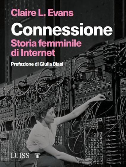 Connessione. Storia femminile di internet - Claire L. Evans - copertina