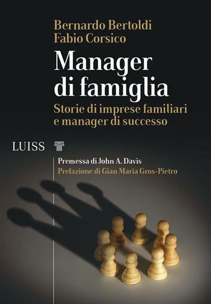 Manager di famiglia. Storie di imprese familiari e manager di successo - Bernardo Bertoldi,Fabio Corsico - ebook