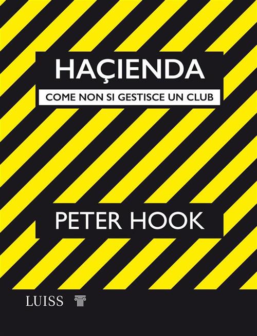 Haçienda. Come non si gestisce un club - Peter Hook,Chiara Veltri - ebook