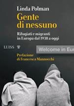 Gente di nessuno. Rifugiati e migranti in Europa dal 1938 a oggi