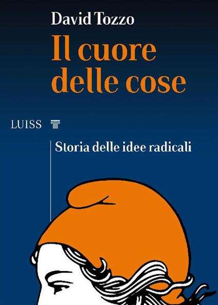 Il cuore delle cose. Storia delle idee radicali - David Tozzo - ebook