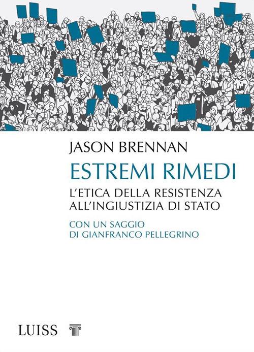 Estremi rimedi. Come resistere a uno stato ingiusto - Jason Brennan,Paolo Bassotti - ebook