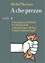 A che prezzo. L'emergenza retributiva tra riforma della contrattazione collettiva e salario minimo legale