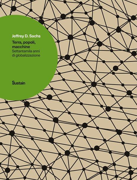 Terra, popoli, macchine. Settantamila anni di globalizzazione - Jeffrey D. Sachs - copertina