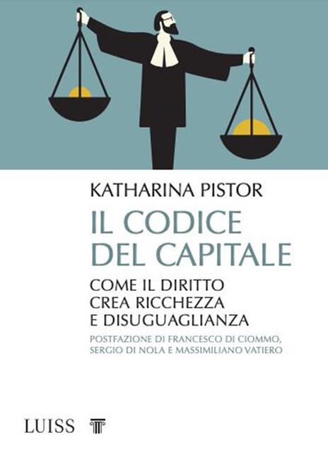 Il codice del capitale. Come il diritto crea ricchezza e disuguaglianza - Katharina Pistor - 3