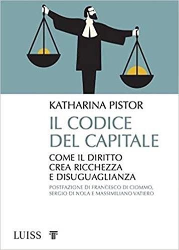 Il codice del capitale. Come il diritto crea ricchezza e disuguaglianza - Katharina Pistor - 3