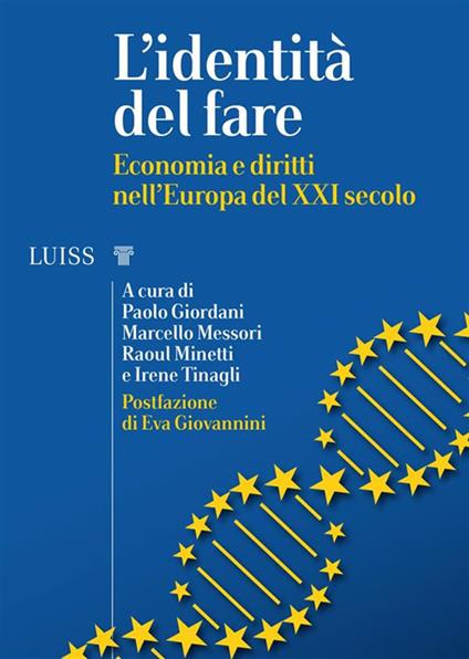 L' identità del fare. Economia e diritti nell'Europa del XXI secolo - Paolo Giordani,Marcello Messori,Raoul Minetti,Irene Tinagli - ebook
