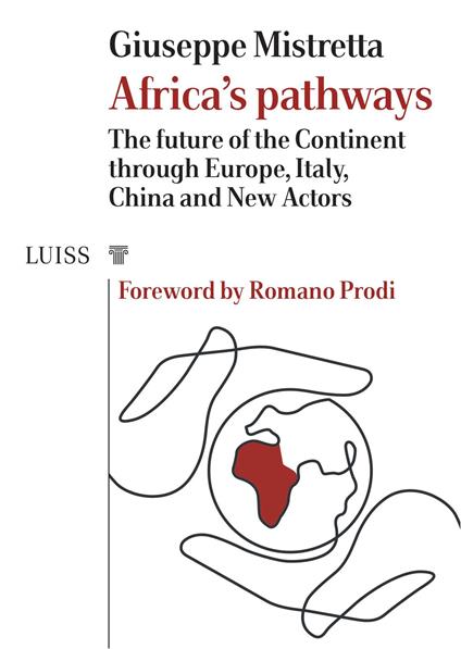 Africa's pathways. The future of the continent through Europe, Italy, China and new actors - Giuseppe Mistretta - copertina