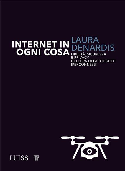 Internet in ogni cosa - Laura Denardis - copertina