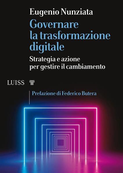 Governare la trasformazione digitale. Strategia e azioni per gestire il cambiamento - Eugenio Nunziata - ebook