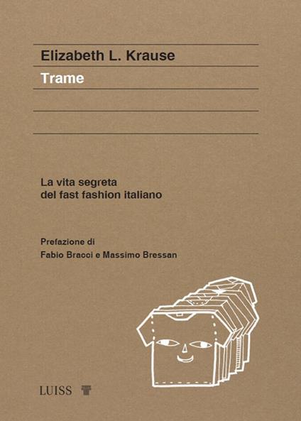 Trame. La vita segreta del fast fashion italiano - Elizabeth Krause - copertina