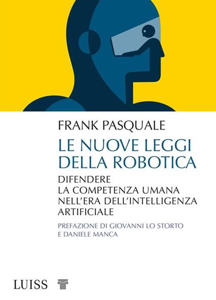 Le nuove leggi della robotica. Difendere la competenza umana nell'era dell'intelligenza artificiale - Frank Pasquale - ebook