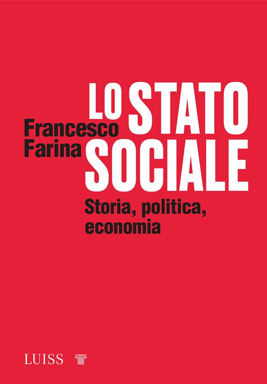 Lo Stato sociale. Storia, politica, economia - Francesco Farina - copertina