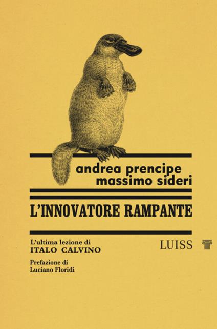 L' innovatore rampante L'ultima lezione di Italo Calvino - Andrea Prencipe,Massimo Sideri - copertina