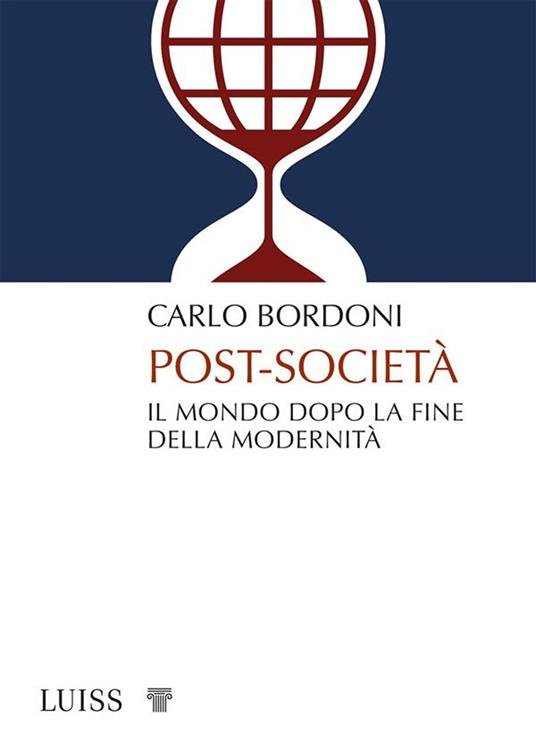 Post-società. Il mondo dopo la fine della modernità - Carlo Bordoni - copertina
