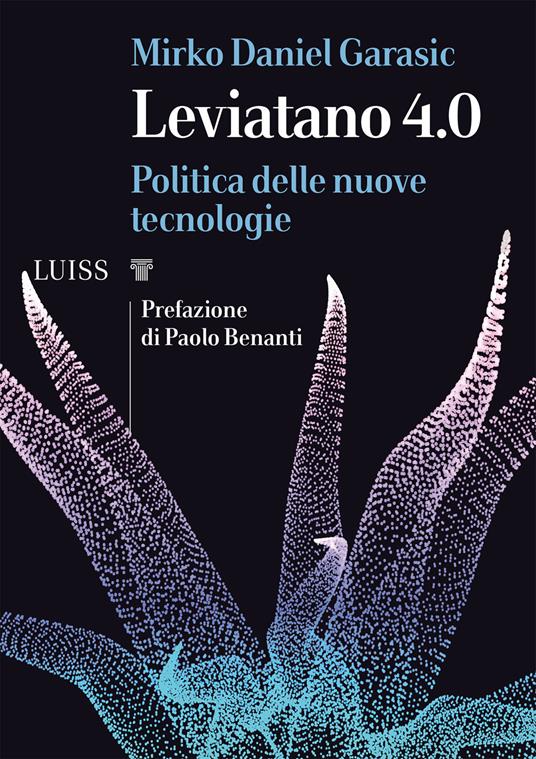 Leviatano 4.0. Politica delle nuove tecnologie - Mirko Daniel Garasic - copertina