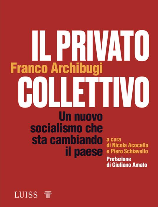 Il privato collettivo. Un nuovo socialismo che sta cambiando il Paese - Franco Archibugi - copertina