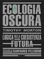 Ecologia oscura. Logica della coesistenza futura