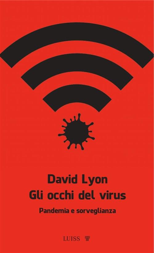 Gli occhi del virus. Pandemia e sorveglianza - David Lyon - ebook