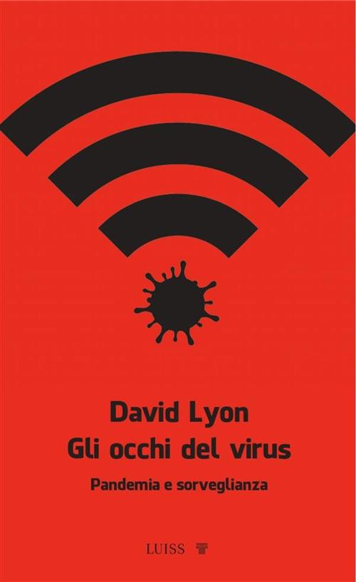 Gli occhi del virus. Pandemia e sorveglianza - David Lyon - ebook